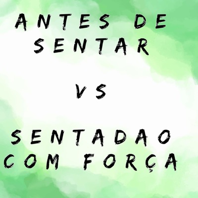 Antes de Sentar Vs Sentadao Com Força - Single