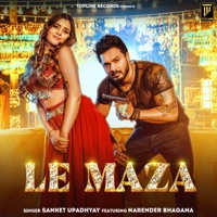 Le Maza (feat. Chahat Yadav) - Single - Narender Bhagana & Sanket Upadhyay