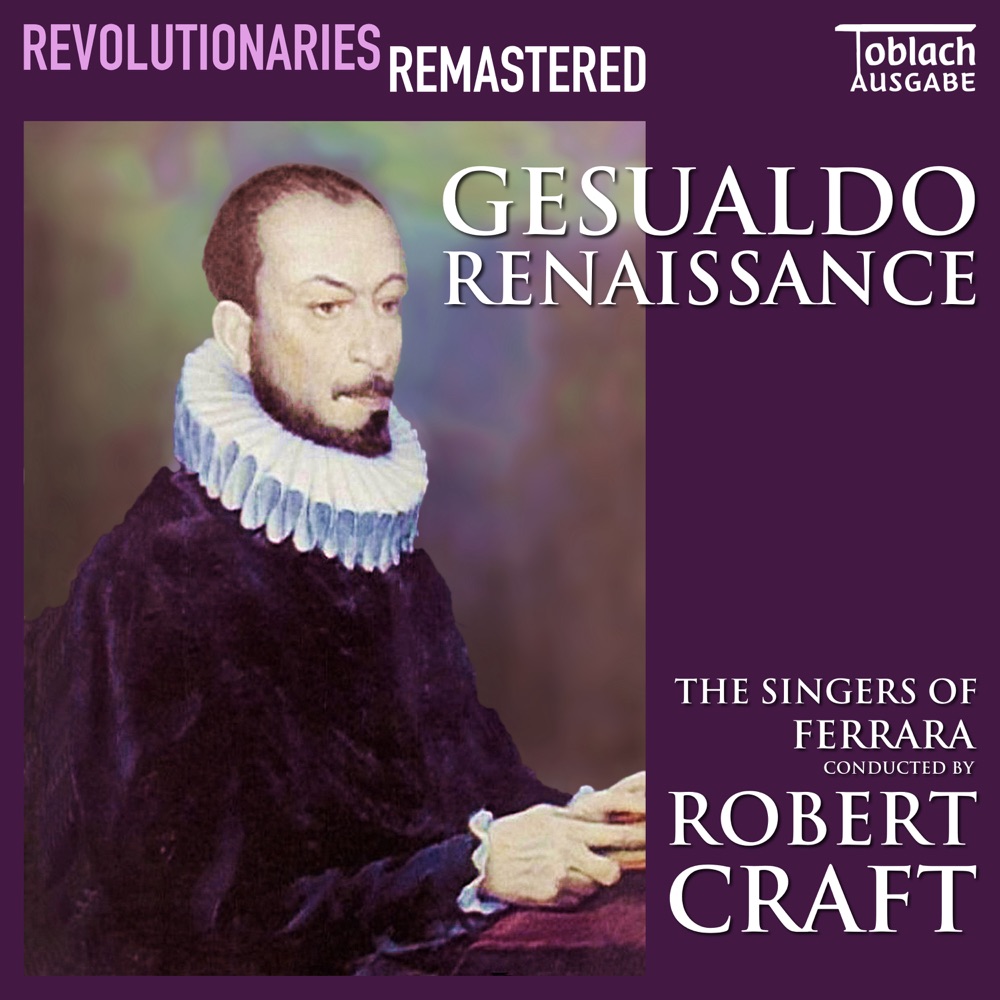 Обложка альбома «Gesualdo Renaissance (2024 Remastered Edition)» — Robert Craft & The Singers of Ferrara
