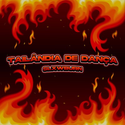 Slxwburn - TAILÂNDIA DE DANÇA