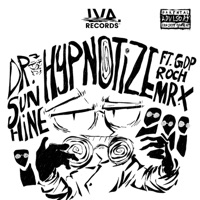 Hypnotize (feat. Roch, GDP, Mr. X & Vonn the Pariah) - Single - Dr. Sunshine