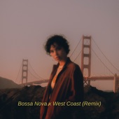 Bossa Nova X West Coast (Remix) artwork