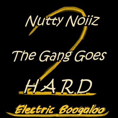 The Gang Goes Hard 2: Electric Boogaloo