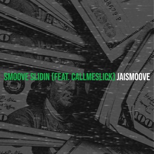 Smoove Slidin (feat. Callmeslick)