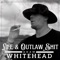 Life & Outlaw Shit - Adam Whitehead lyrics