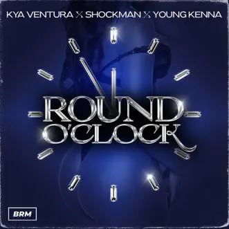 Round O Clock - Single by Kya Ventura, Shockman & Young Kenna album reviews, ratings, credits