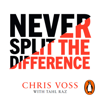 Never Split the Difference - Chris Voss & Tahl Raz