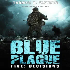 Decisions: Blue Plague, Book 5 (Unabridged)