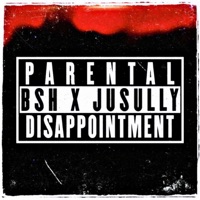 Parental Disappointment - Jusully & B$h