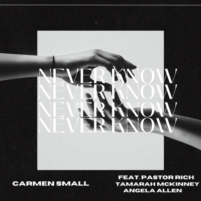 Never Know (feat. Pastor Rich, Angela Allen & Tamarah McKinney) - Single
