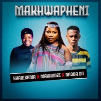 Makhwapheni (feat. Makhadzi & Kharishma) - Single - Naqua SA