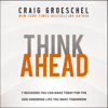 Think Ahead - Craig Groeschel