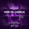 Dor De Cabeça (feat. DJ BRAGGA) - Single