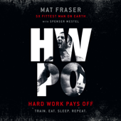 HWPO: Hard Work Pays Off (Unabridged) - Mat Fraser &amp; Spenser Mestel Cover Art