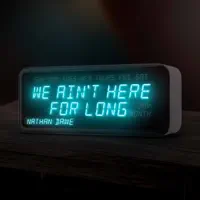 We Ain't Here for Long