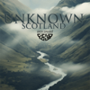 Unknown Scotland: Mysterious Celtic Relaxation Collection - Celtic Chillout Relaxation Academy