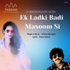 Ek Ladki Badi Masoom Si - Single