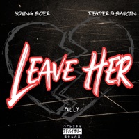 Leave Her (feat. Fully & ReaderBsaucin) - Single - Young Soer