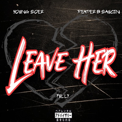 Leave Her (feat. Fully & ReaderBsaucin) - Single