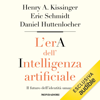 L'era dell'intelligenza artificiale: Il futuro dell'identità umana - Henry A. Kissinger, Eric Schmidt, Daniel Huttenlocher & Aldo Piccato - traduttore