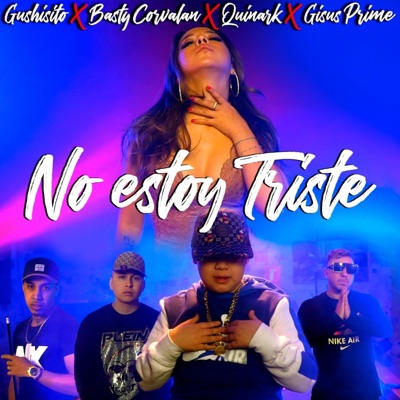 No estoy triste (feat. quinark, Basty Corvalan & Gsus Prime) - Single