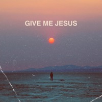Give Me Jesus (Live - Acoustic) - Single - CLINE