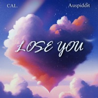 Lose You - Single - CAL. & Auspiddit