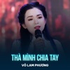 Thà Mình Chia Tay - Single