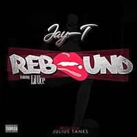 Rebound (feat. Lil Uce) - Single - Jay-T