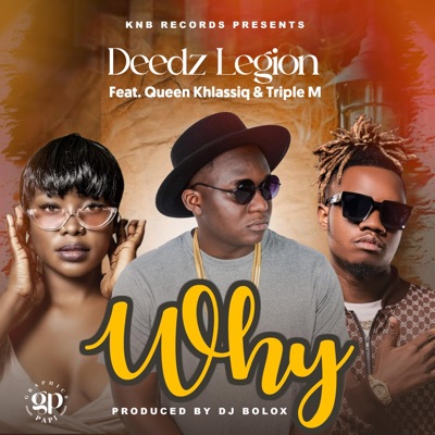 Deedz Legion Why (feat. Triple M & Queen Khlassiq) - Single