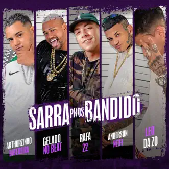 Sarra Pros Bandido by Arthurzinho Batedeira, Gelado No Beat, leo da zo, Anderson Neiff & Rafa 22 song reviws