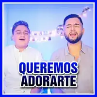 Queremos adorarte — Gerson Montoya