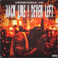 Back Like I Never Left - MoneyOnly AP