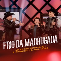 Frio da Madrugada (Ao Vivo) - Single - Maestro Pinocchio & Rionegro & Solimões