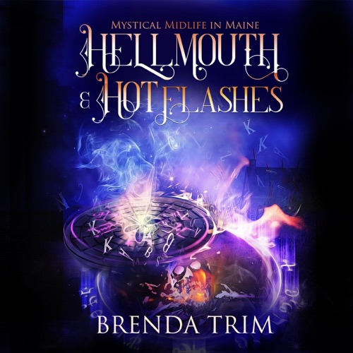 Hellmouth & Hot Flashes: Paranormal Women's Fiction (Mystical Midlife in Maine, Book 3) (Unabridged) cover