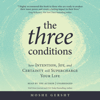 The Three Conditions: How Intention, Joy, and Certainty Will Supercharge Your Life (Unabridged) - Moshe Gersht