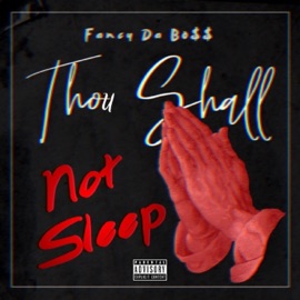 Thou Shall Not Sleep Fancy Da Bo$$