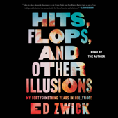 Hits, Flops, and Other Illusions (Unabridged) - Ed Zwick Cover Art