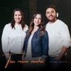 Teu Reino Venha (Ao Vivo) - Single