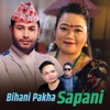 Bihani Pakha Sapani - Single