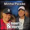 Roberto E Meirinho - Minha Paixão