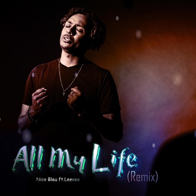 All My Life (feat. Leecee) [Remix 1] - Single