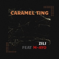 Caramel Ting (feat. M-AYO) - Single - Zili