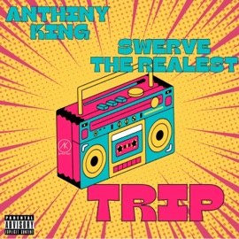 TRIP (feat. Swerve the Realest) Anthiny King