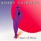 Heart of Mine - Bobby Caldwell lyrics