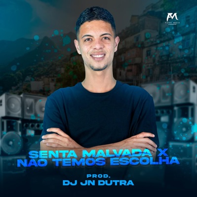 Dj Jn Dutra - Senta Malvada X Não Temos Escolha