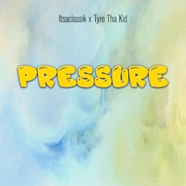 Pressure (feat. Tyre Tha Kid) ItsaClassik