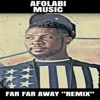 Far Far Away (Remix By Afolabi Music) - Single