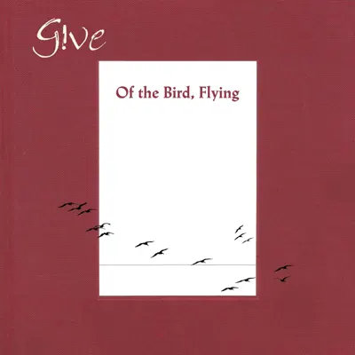 Listen to Of the Bird, Flying by Give