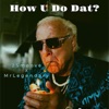 How U Do Dat? (feat. MrLegendary) - Single